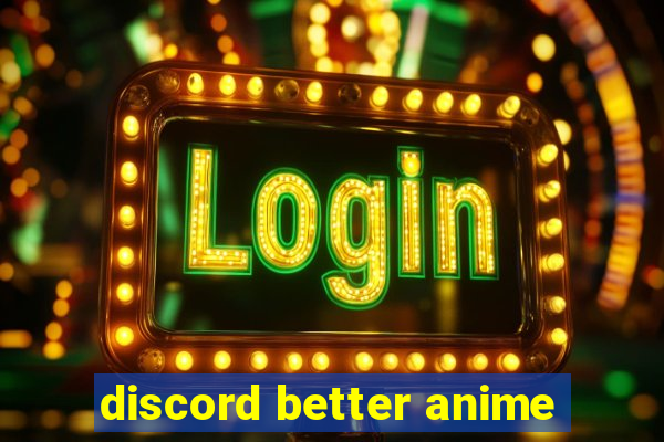 discord better anime